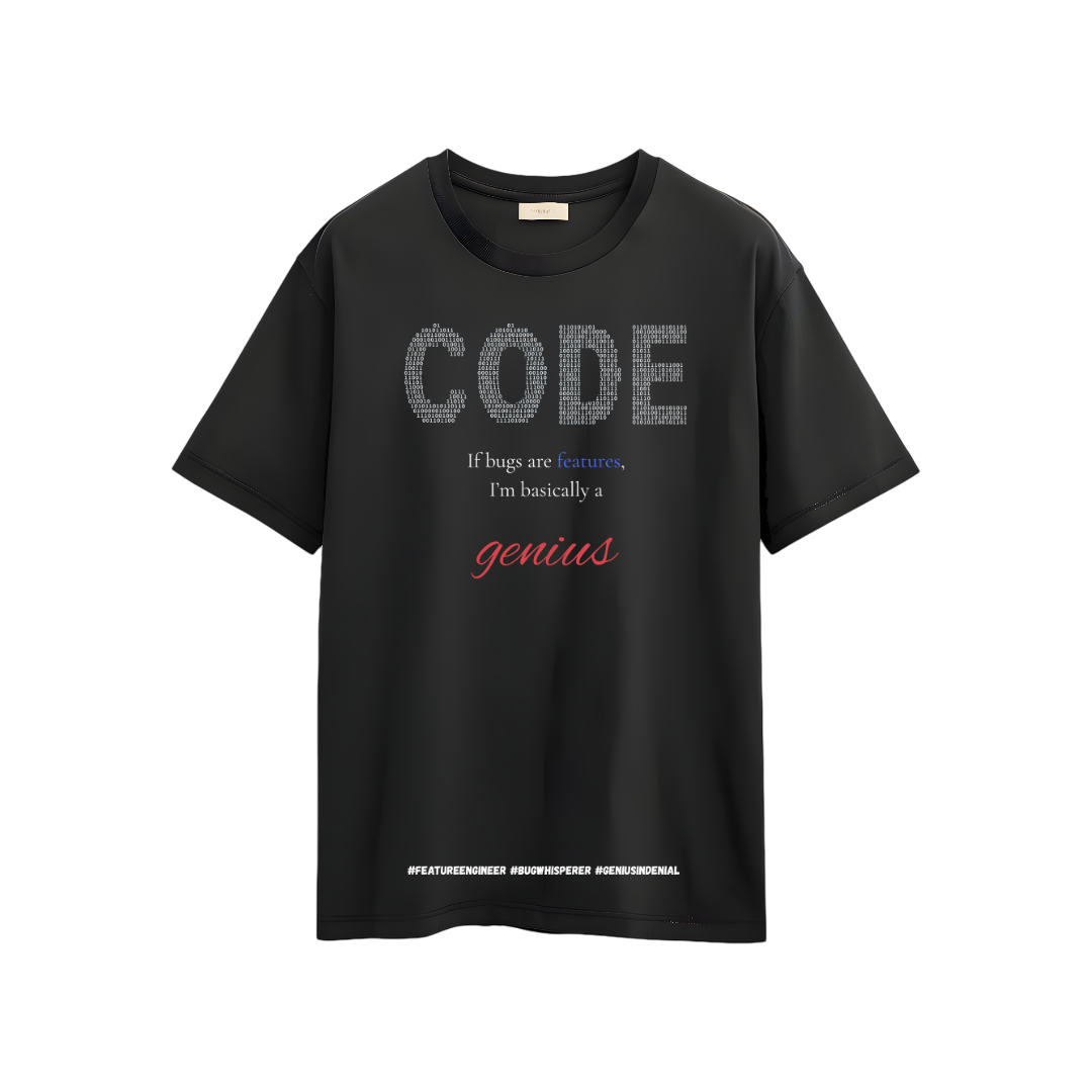 If bugs are features, I’m basically a genius.