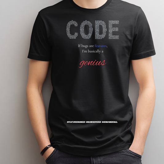 If bugs are features, I’m basically a genius.