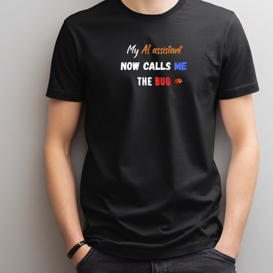 My AI assistant now calls me the bug